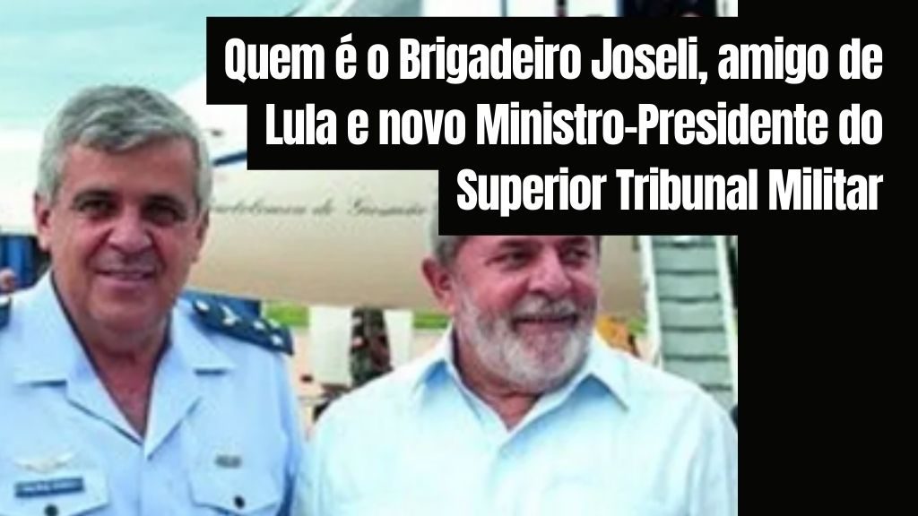 Quem é O Brigadeiro Joseli, Amigo De Lula E Novo Ministro-Presidente Do ...