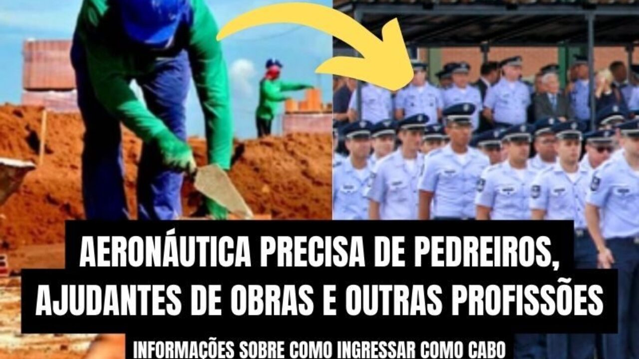 Pedreiros e Ajudantes de Obras ingresso como Cabo na Aeron utica