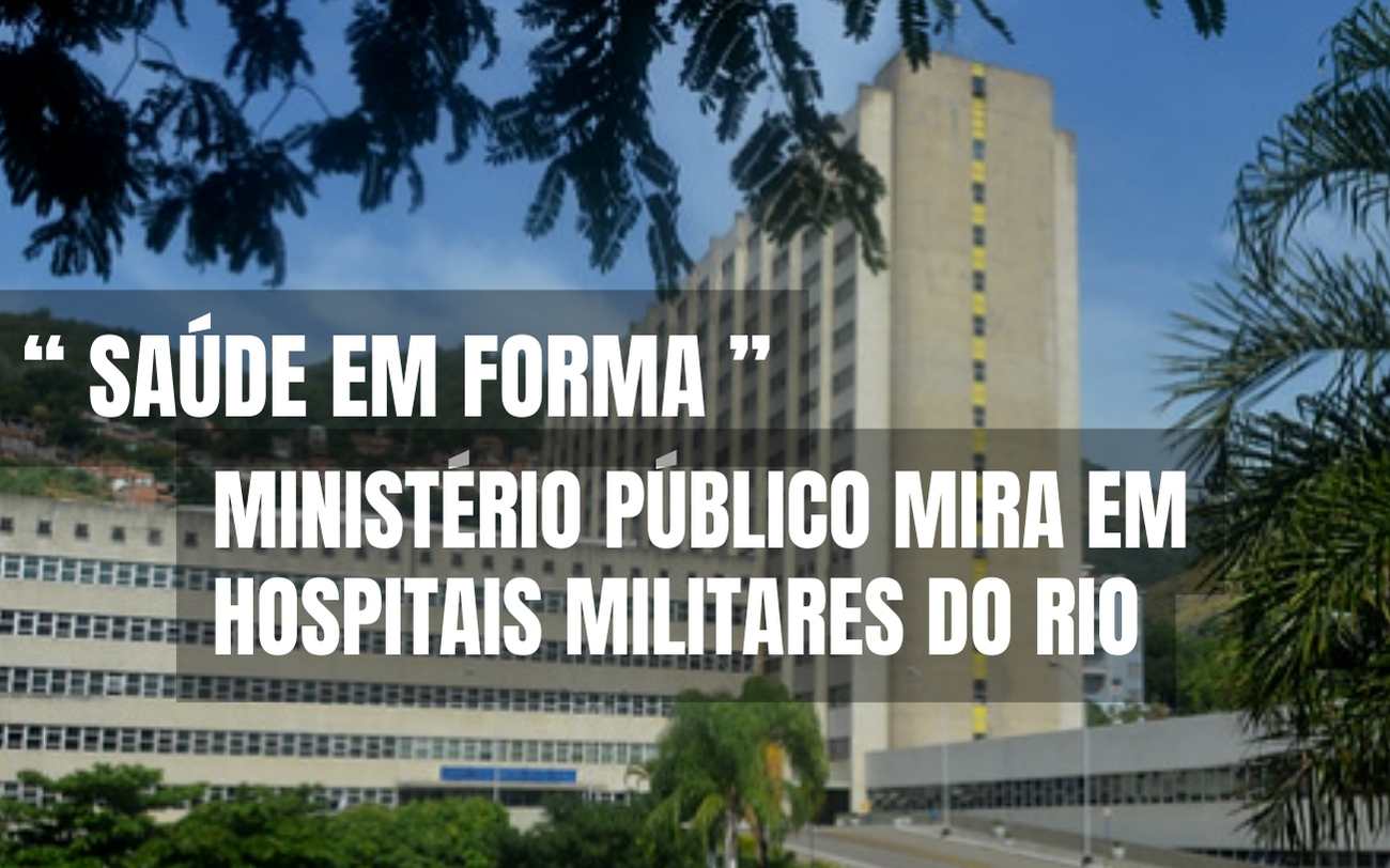 Ministério Público Mira Em HOSPITAIS MILITARES Do Rio: "a Saúde é Um ...